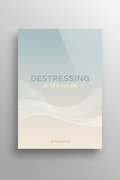 Destressing After Work ebook cover